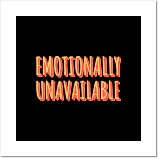 Emotionally Unavailable Posters and Art